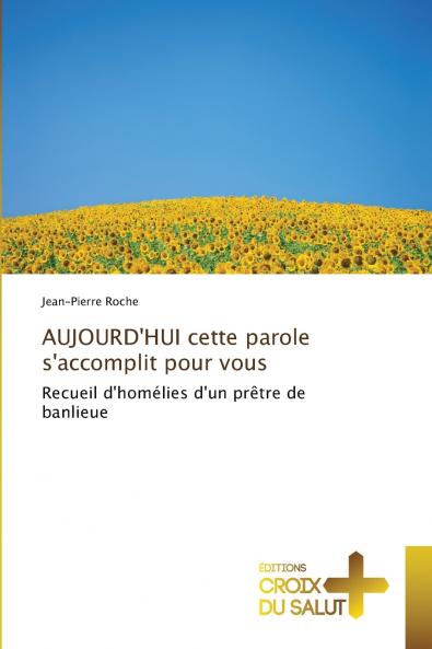 AUJOURD'HUI cette parole s'accomplit pour vous