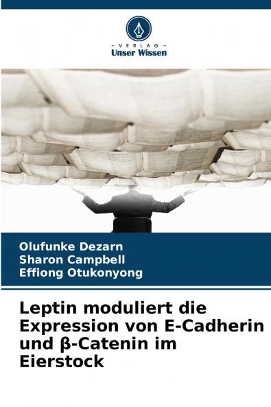 Leptin moduliert die Expression von E-Cadherin und β-Catenin im Eierstock