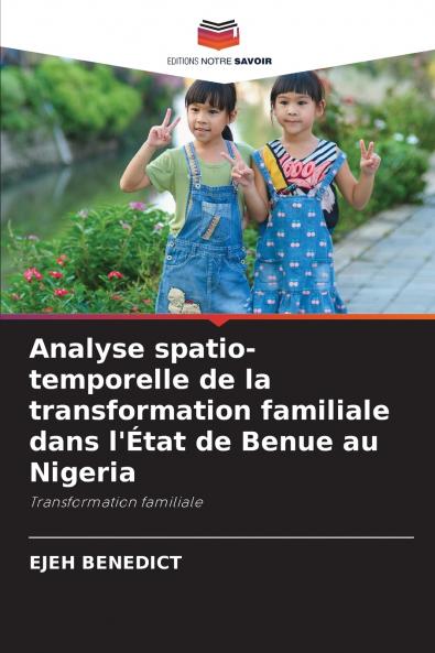 Analyse spatio-temporelle de la transformation familiale dans l'État de Benue au Nigeria