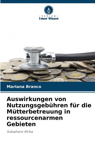 Auswirkungen von Nutzungsgebühren für die Mütterbetreuung in ressourcenarmen Gebieten