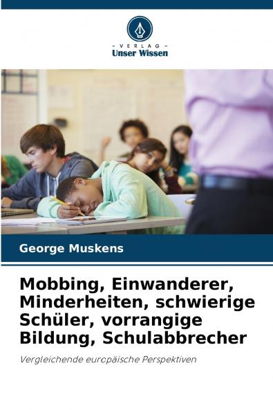 Mobbing Einwanderer Minderheiten schwierige Schüler vorrangige Bildung Schulabbrecher
