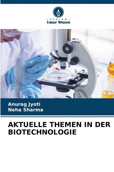 AKTUELLE THEMEN IN DER BIOTECHNOLOGIE
