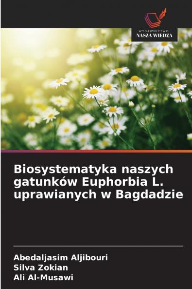 Biosystematyka naszych gatunków Euphorbia L. uprawianych w Bagdadzie