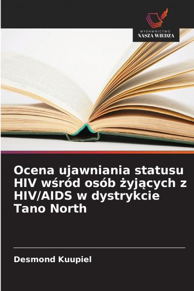 Ocena ujawniania statusu HIV wśród osób żyjących z HIV/AIDS w dystrykcie Tano North