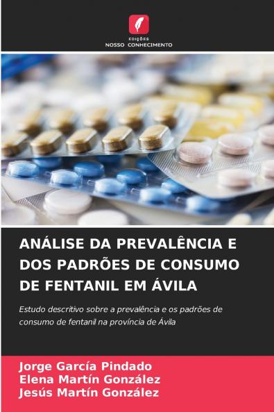 ANÁLISE DA PREVALÊNCIA E DOS PADRÕES DE CONSUMO DE FENTANIL EM ÁVILA