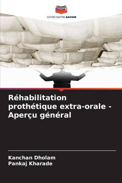Réhabilitation prothétique extra-orale - Aperçu général
