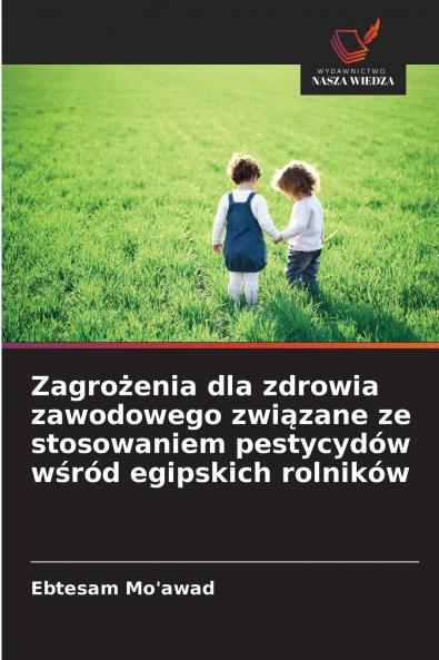 Zagrożenia dla zdrowia zawodowego związane ze stosowaniem pestycydów wśród egipskich rolników