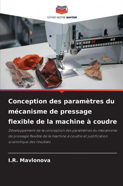 Conception des paramètres du mécanisme de pressage flexible de la machine à coudre