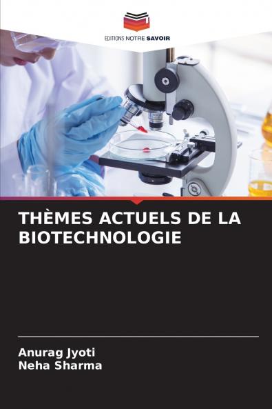 THÈMES ACTUELS DE LA BIOTECHNOLOGIE