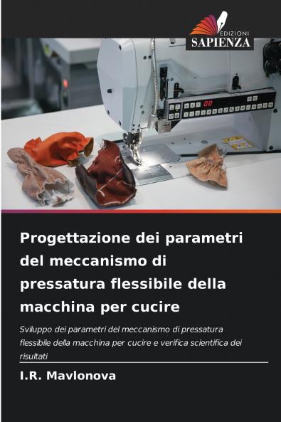 Progettazione dei parametri del meccanismo di pressatura flessibile della macchina per cucire