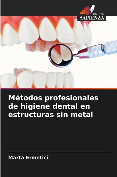 Métodos profesionales de higiene dental en estructuras sin metal