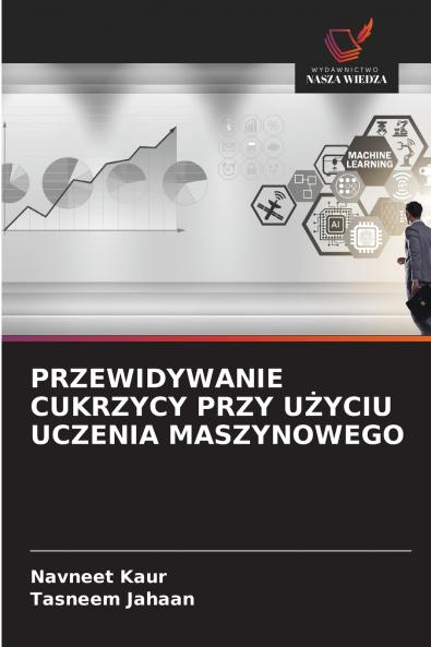PRZEWIDYWANIE CUKRZYCY PRZY UŻYCIU UCZENIA MASZYNOWEGO