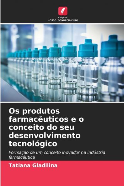 Os produtos farmacêuticos e o conceito do seu desenvolvimento tecnológico