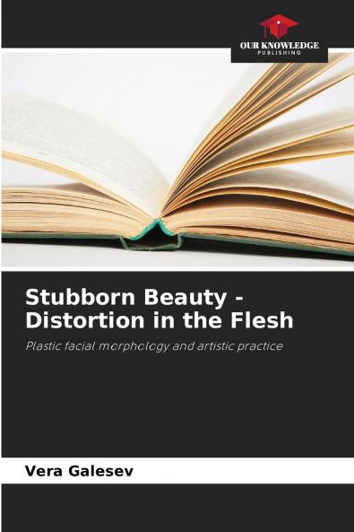 Stubborn Beauty - Distortion in the Flesh