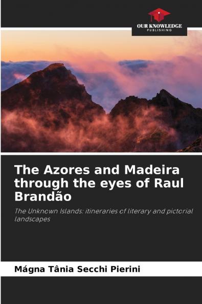 The Azores and Madeira through the eyes of Raul Brandão