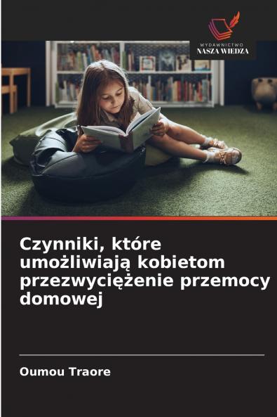 Czynniki które umożliwiają kobietom przezwyciężenie przemocy domowej