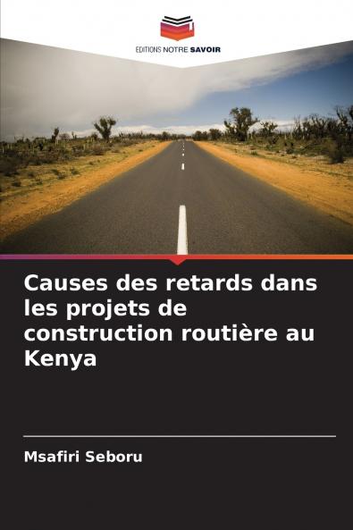 Causes des retards dans les projets de construction routière au Kenya
