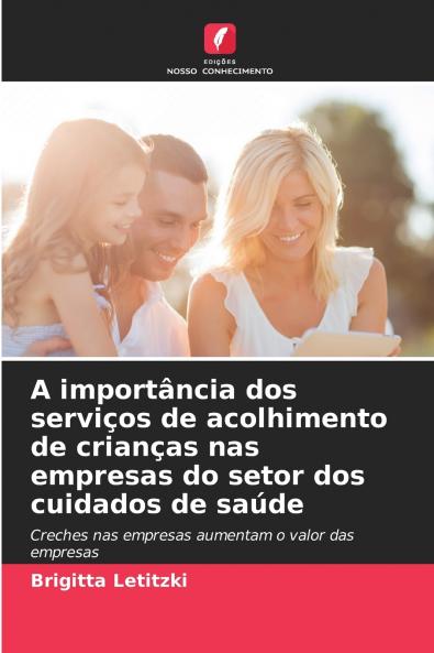 A importância dos serviços de acolhimento de crianças nas empresas do setor dos cuidados de saúde
