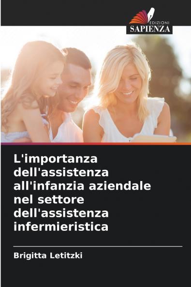L'importanza dell'assistenza all'infanzia aziendale nel settore dell'assistenza infermieristica