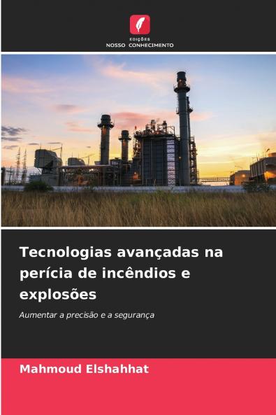 Tecnologias avançadas na perícia de incêndios e explosões