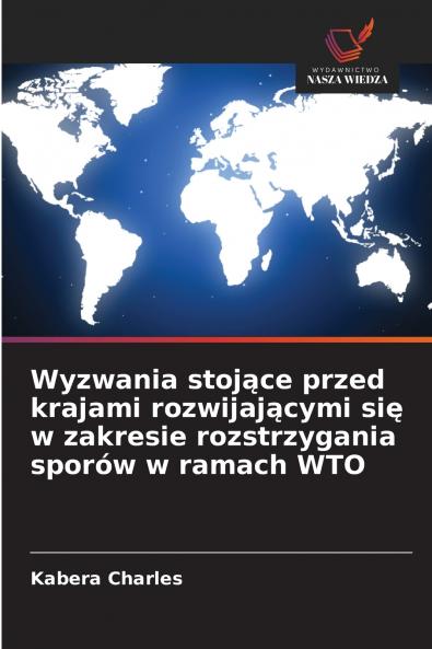 Wyzwania stojące przed krajami rozwijającymi się w zakresie rozstrzygania sporów w ramach WTO