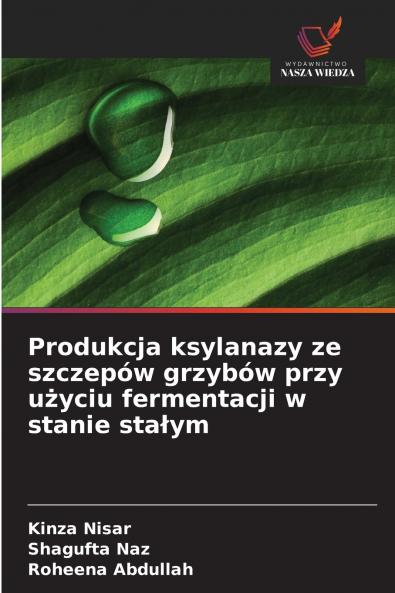 Produkcja ksylanazy ze szczepów grzybów przy użyciu fermentacji w stanie stałym