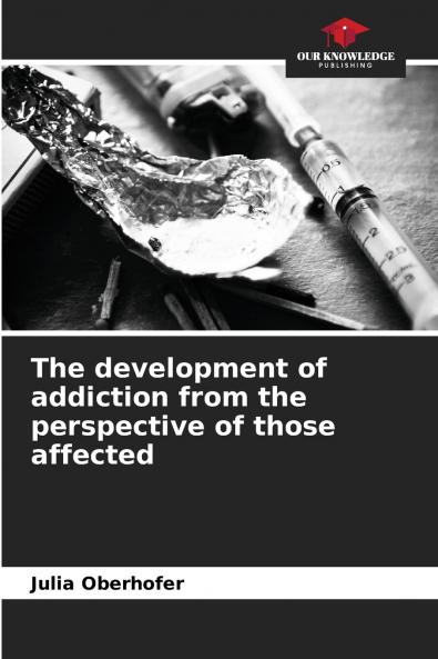 The development of addiction from the perspective of those affected
