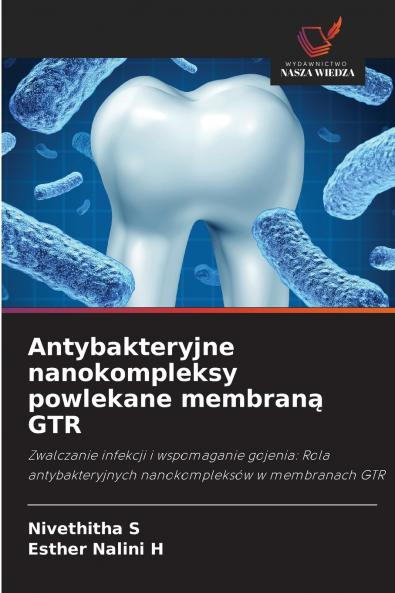Antybakteryjne nanokompleksy powlekane membraną GTR