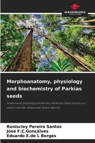 Morphoanatomy physiology and biochemistry of Parkias seeds