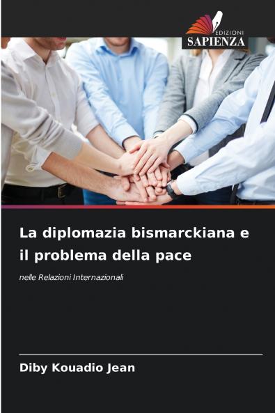 La diplomazia bismarckiana e il problema della pace
