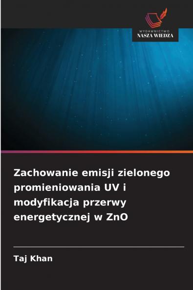 Zachowanie emisji zielonego promieniowania UV i modyfikacja przerwy energetycznej w ZnO