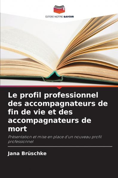 Le profil professionnel des accompagnateurs de fin de vie et des accompagnateurs de mort
