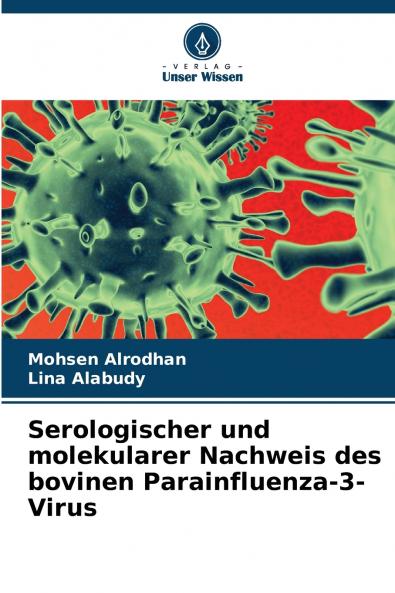 Serologischer und molekularer Nachweis des bovinen Parainfluenza-3-Virus