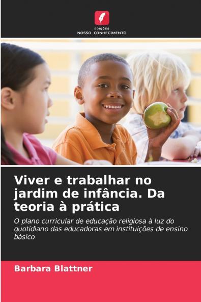 Viver e trabalhar no jardim de infância. Da teoria à prática