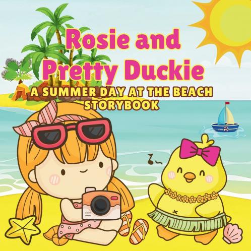 Rosie And Pretty Duckie A Summer Day At The Beach Storybook