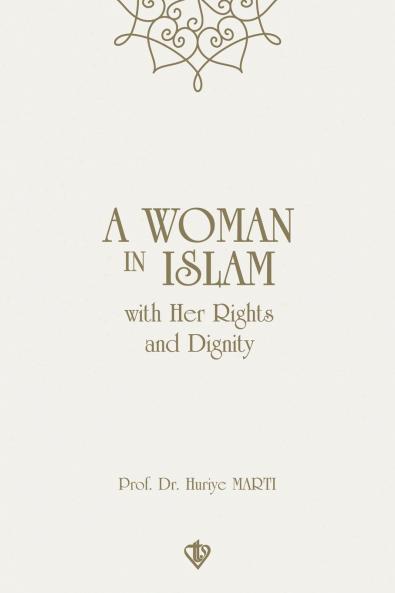 A Woman in Islam with her Rights and Dignity