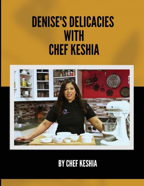 Denise's Delicacies  with Chef Keshia