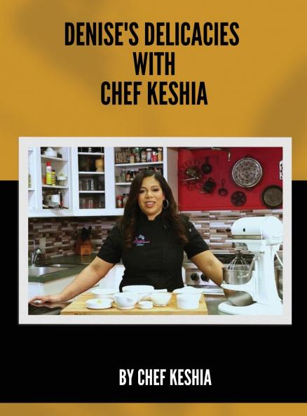 Denise's Delicacies  with Chef Keshia