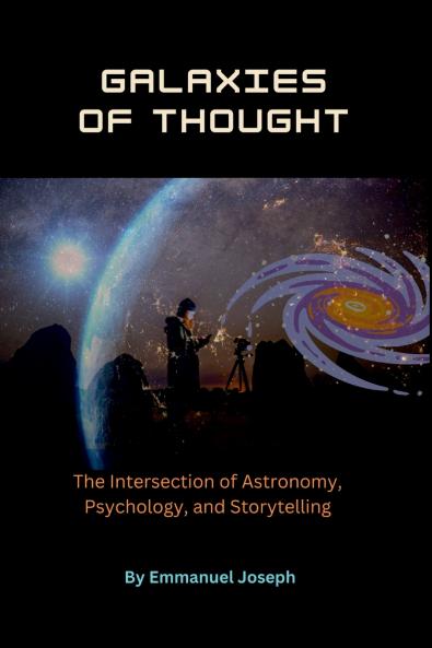 Galaxies of Thought The Intersection of Astronomy Psychology and Storytelling