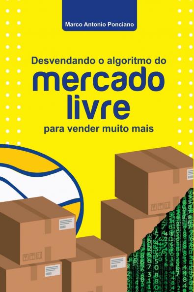 Desvendando O Algoritmo Do Mercado Livre Para Vender Muito