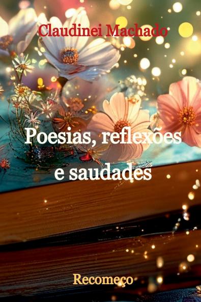 Poesias Reflexões E Saudades