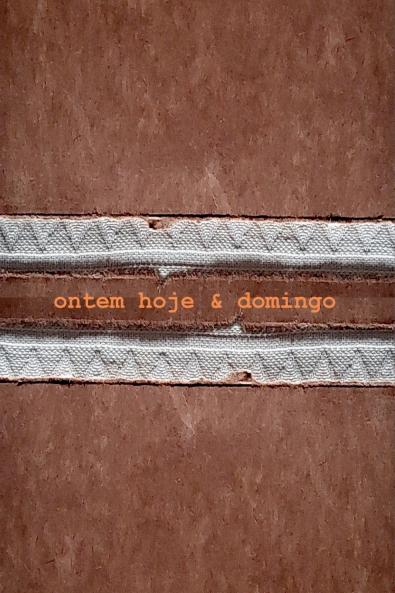 Ontem Hoje E Domingo
