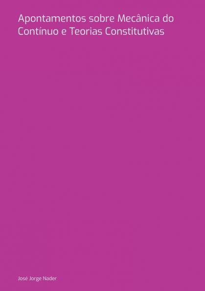 Apontamentos Sobre Mec nica Do Cont nuo E Teorias Constitut