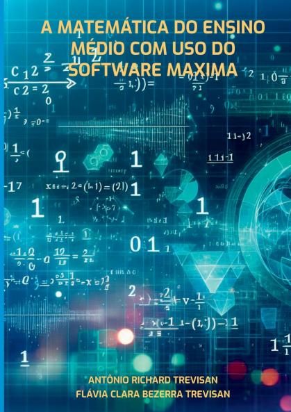 A Matemática Do Ensino Médio Com Uso Do Software Maxima