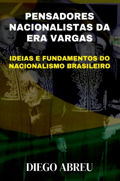 Pensadores Nacionalistas Da Era Vargas