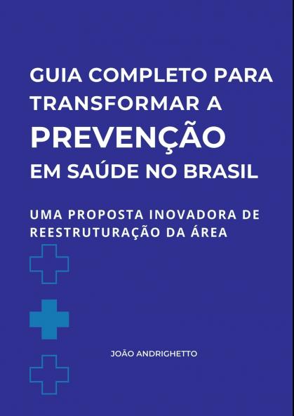 Guia Completo Para Transformar A Prevenção Em Saúde No Bras