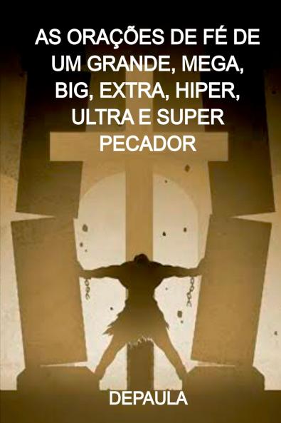 As Orações De Fé  De Um Grande Mega Big Extra Hiper Ul