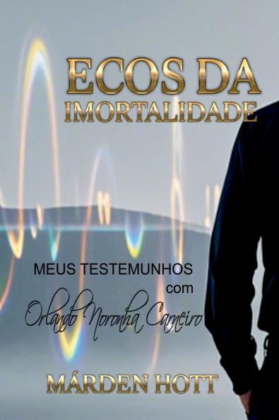 Ecos Da Imortalidade - Meus Testemunhos