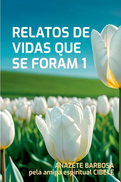 Relatos De Vidas Que Se Foram 1