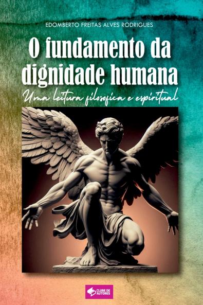 O Fundamento Da Dignidade Humana